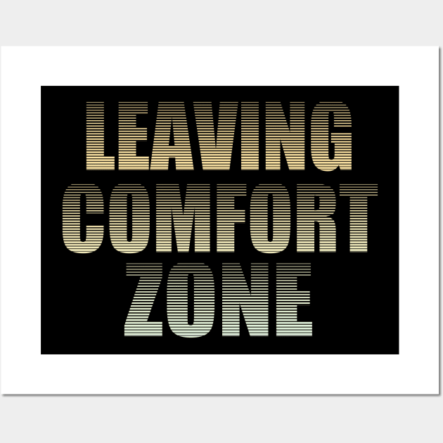 Leaving Comfort Zone Wall Art by Foxxy Merch